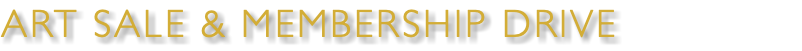 ART SALE & MEMBERSHIP DRIVE